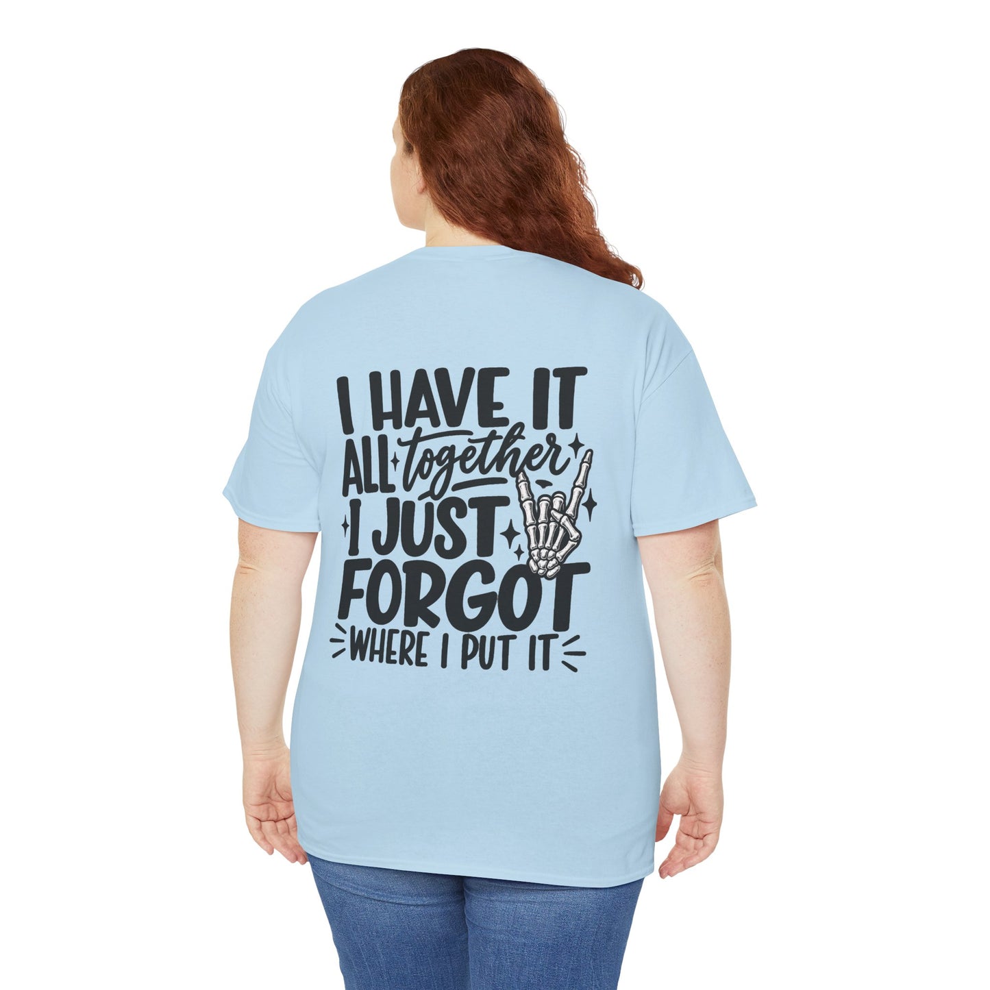 Mom Life T-Shirt — “I Have It All Together I Just Forgot Where I Put It” Funny Mom Tee