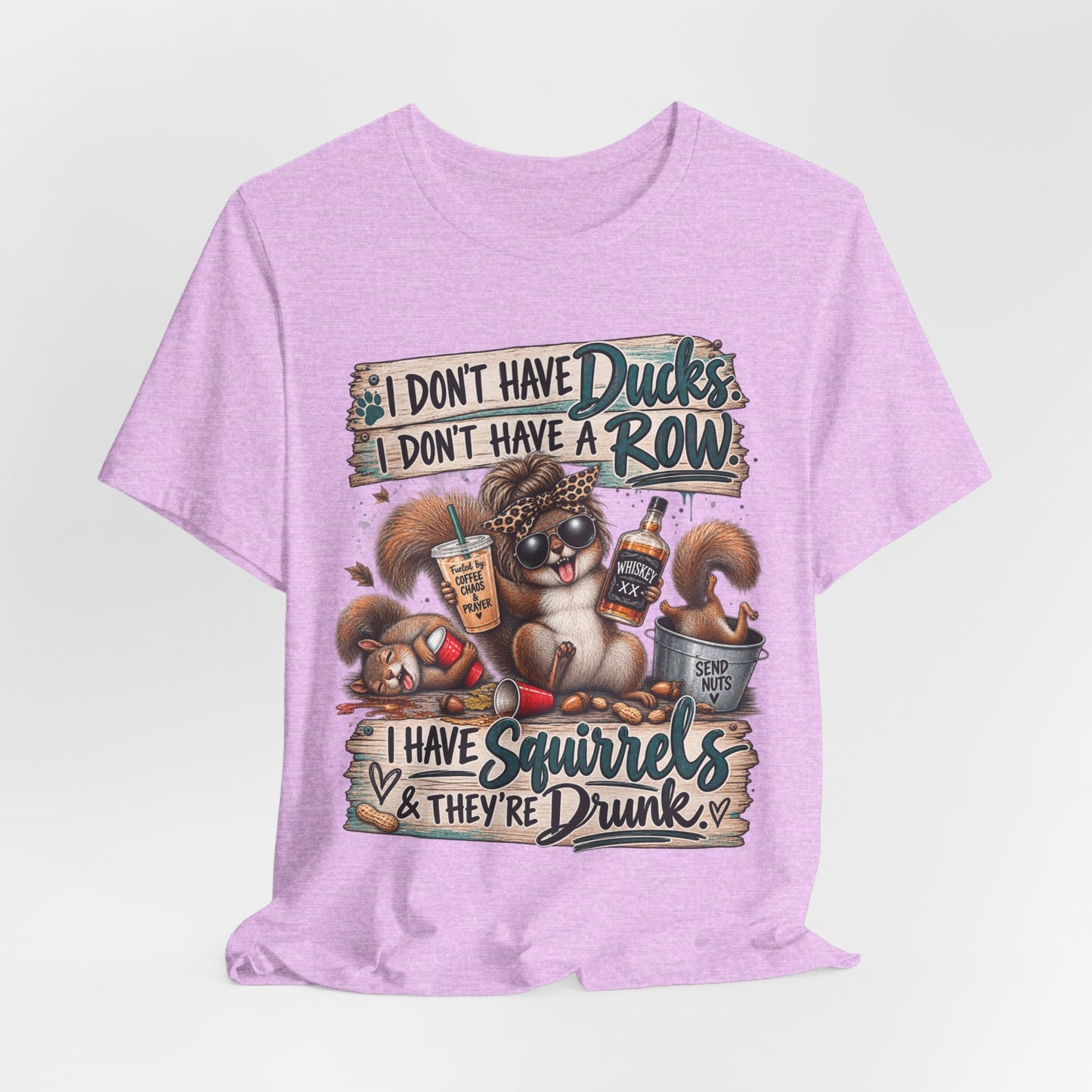 Funny Squirrel Graphic Tee — "I Don't Have Ducks or a Row, I Have Squirrels & They're Drunk"