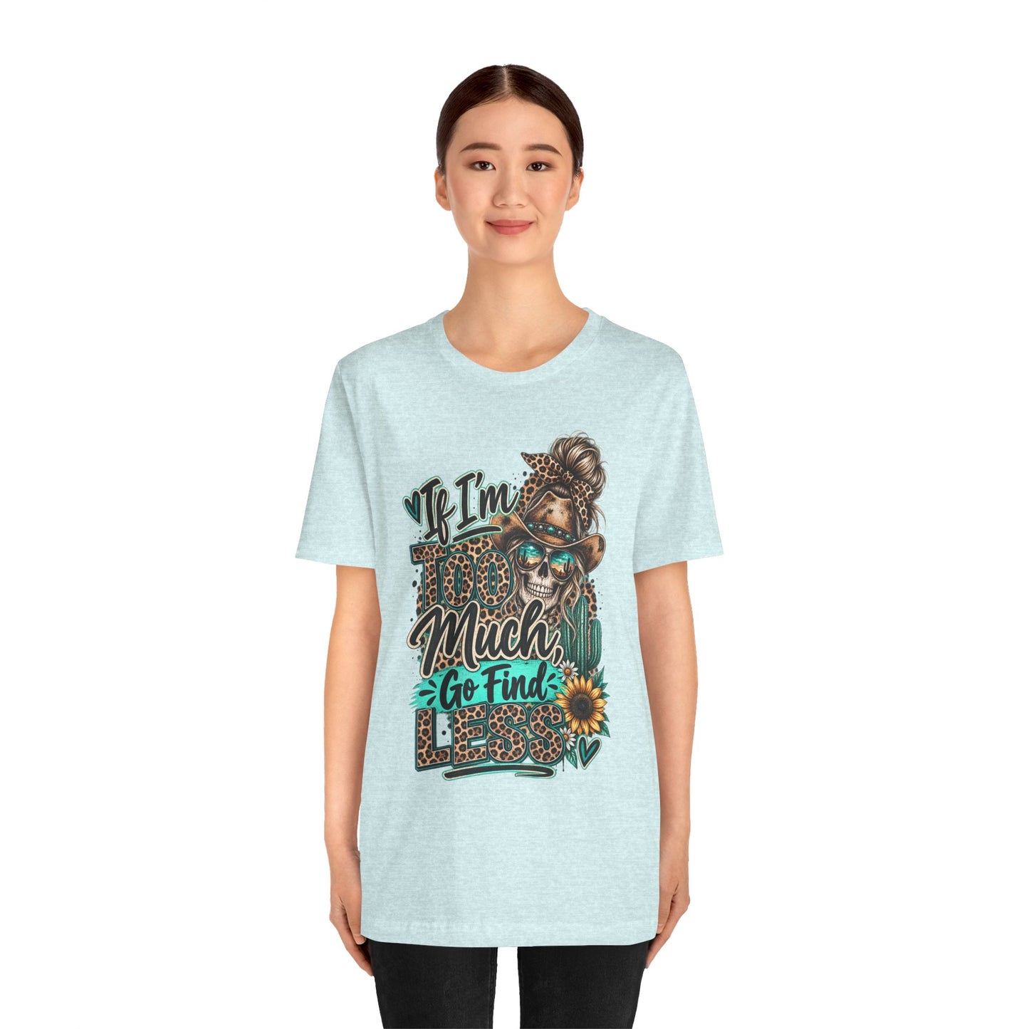 If I’m Too Much Go Find Jesus T-Shirt — Leopard Cowgirl Graphic Tee