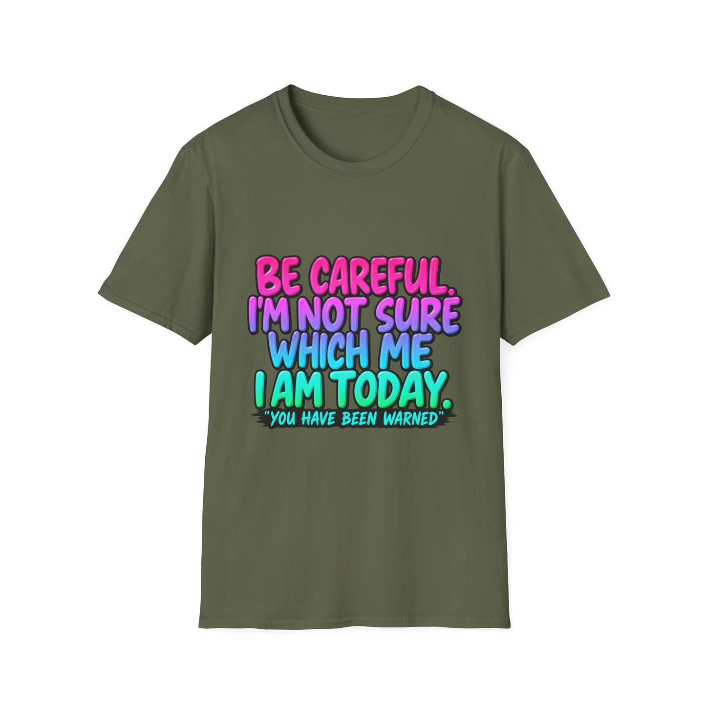 Be Careful I'm Not Sure Which Me I Am Today T-Shirt