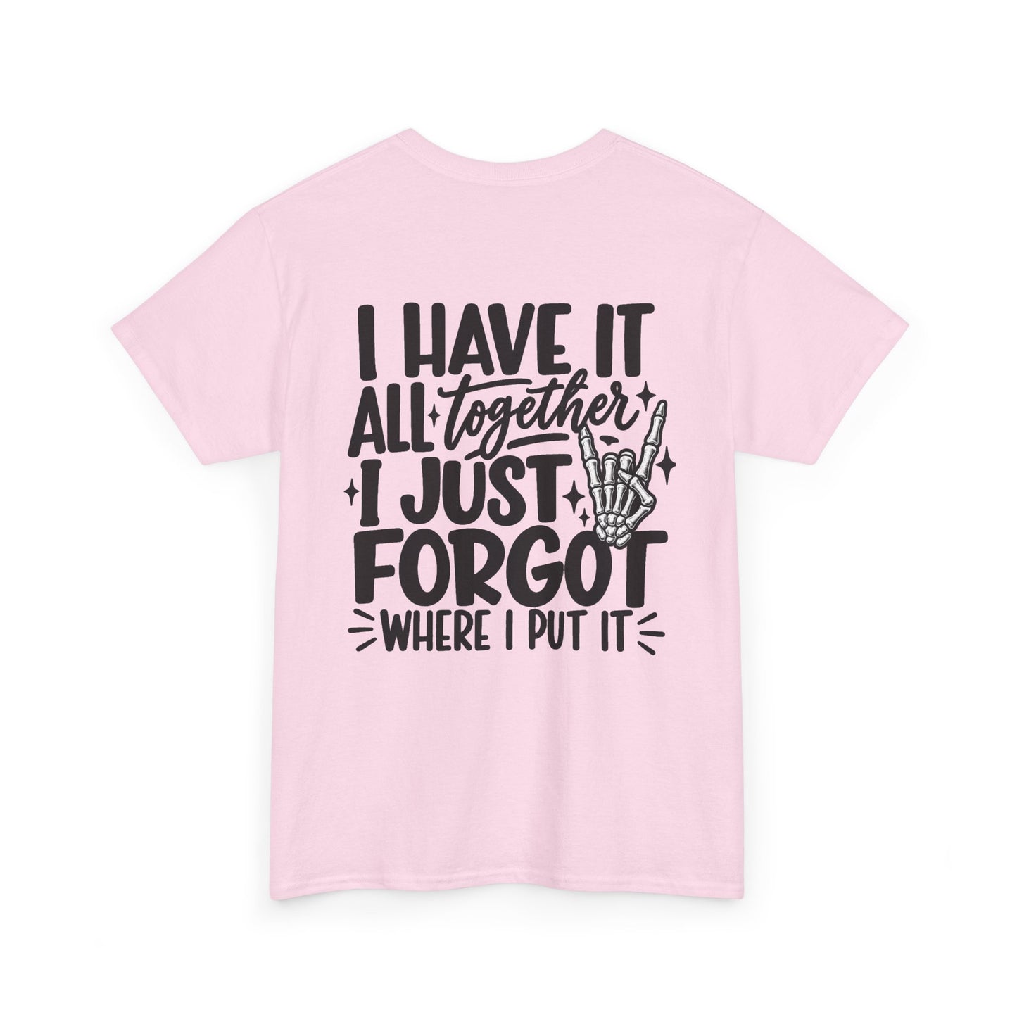 Mom Life T-Shirt — “I Have It All Together I Just Forgot Where I Put It” Funny Mom Tee