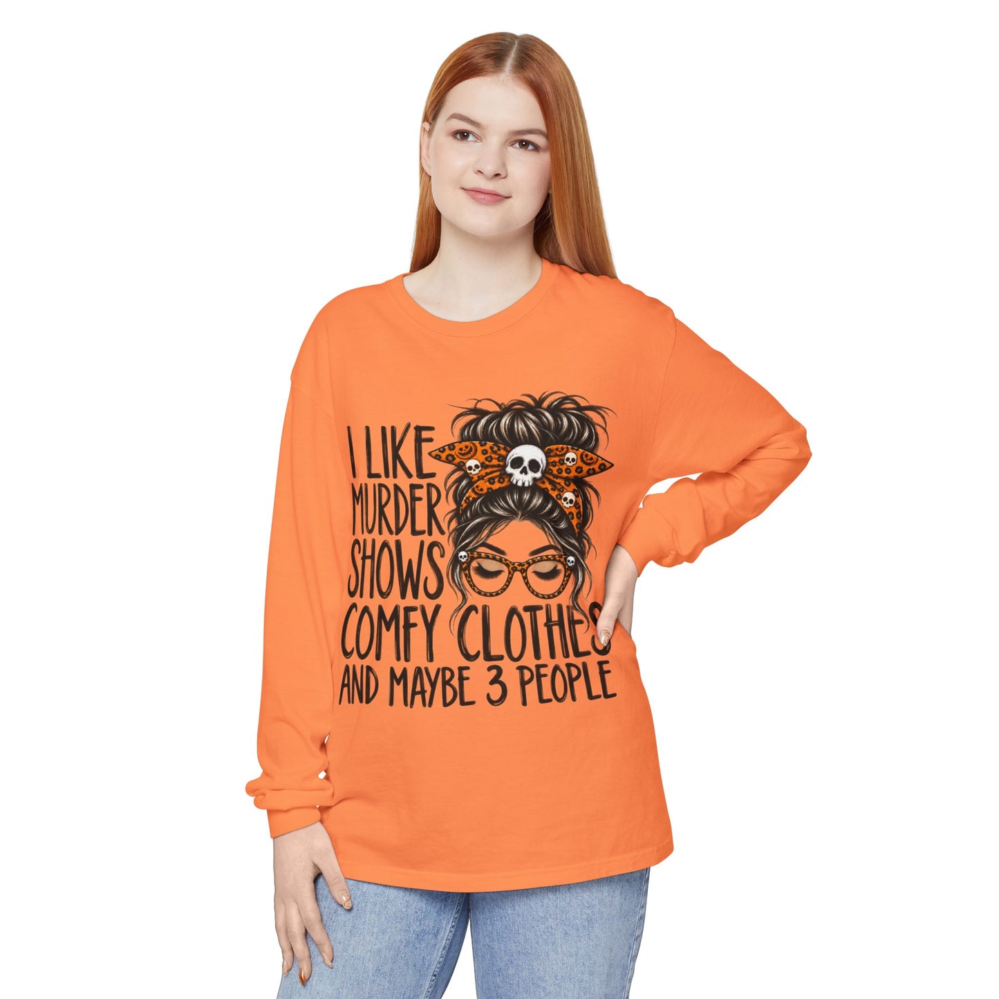 Long Sleeve Tee — I Like Murder Shows, Comfy Clothes & Maybe 3 People Graphic