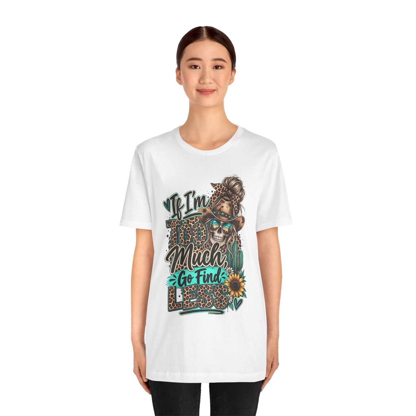If I’m Too Much Go Find Jesus T-Shirt — Leopard Cowgirl Graphic Tee
