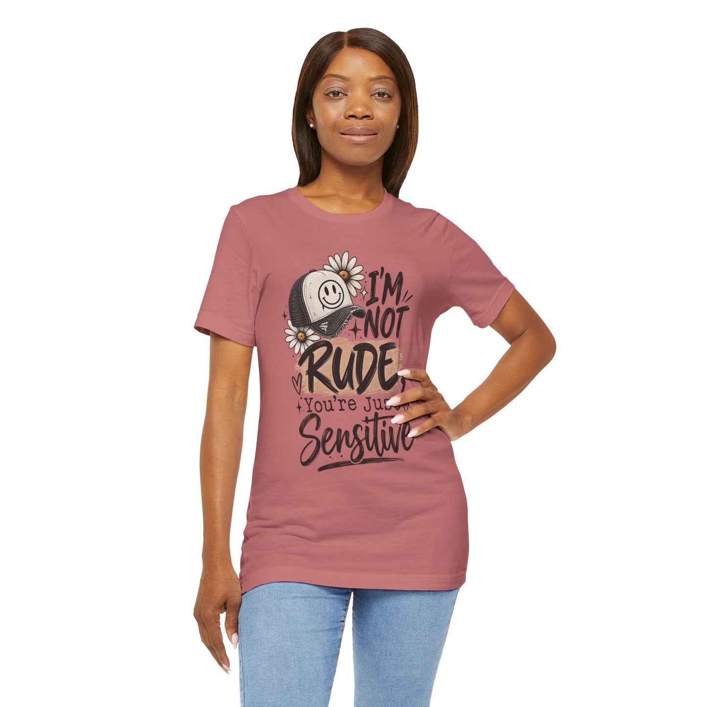 Sensitive Not Rude Tee — Funny Floral Graphic Shirt ("I'm Not Rude, You're Just Sensitive")