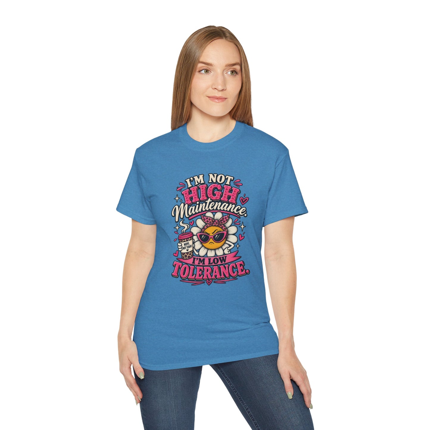 I'm Not High Maintenance I'm Low Tolerance Shirt | Funny Graphic Tee