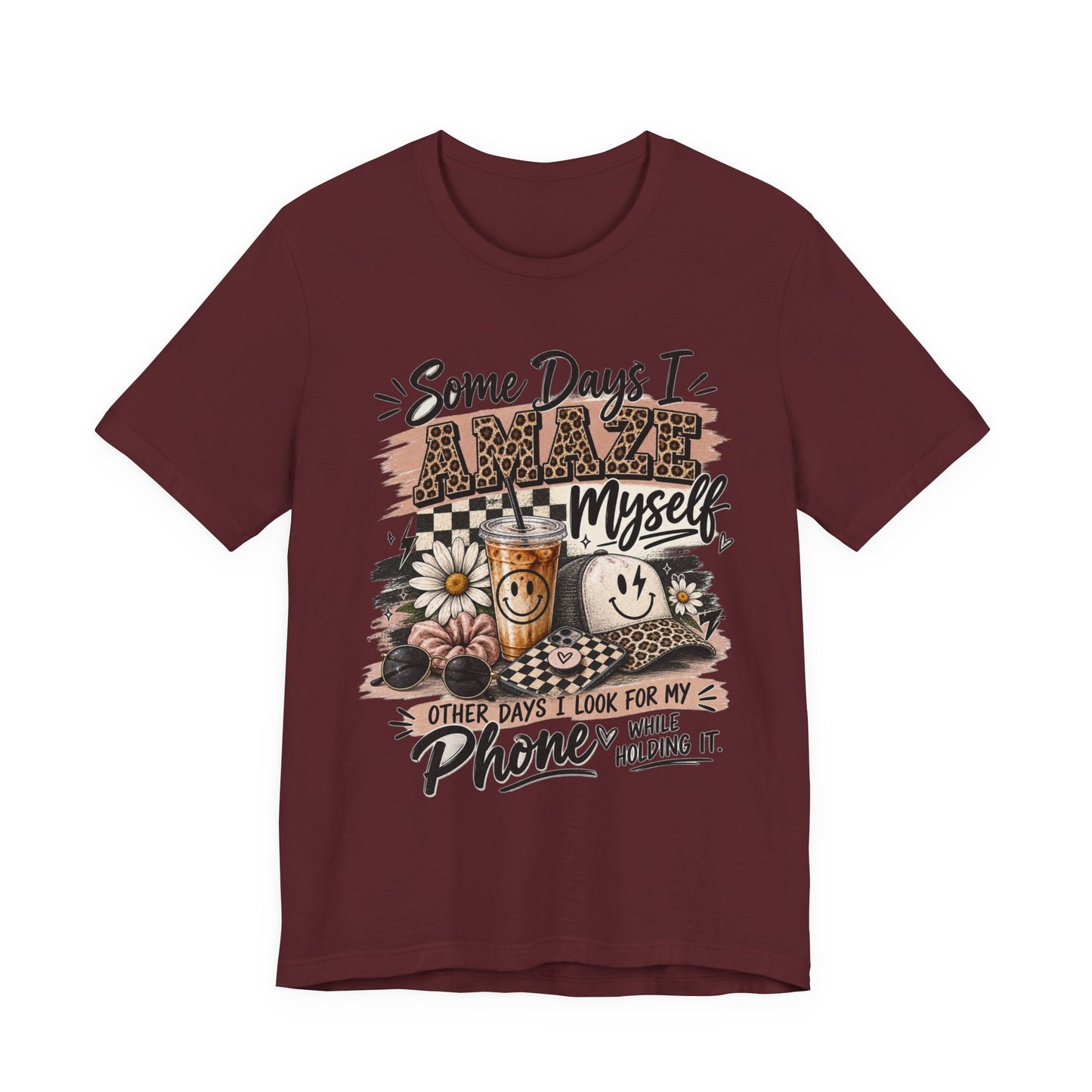 Some Days I Amaze Myself T-Shirt – Funny Coffee & Phone Graphic Tee