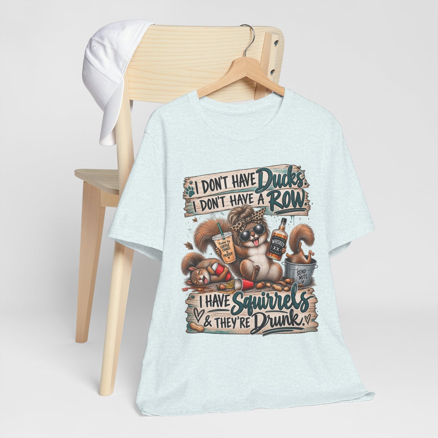 Funny Squirrel Graphic Tee — "I Don't Have Ducks or a Row, I Have Squirrels & They're Drunk"