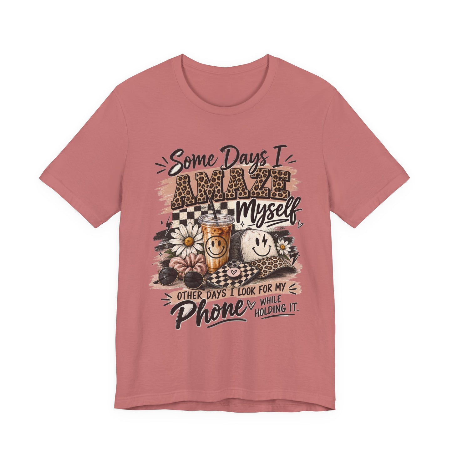 Some Days I Amaze Myself T-Shirt – Funny Coffee & Phone Graphic Tee