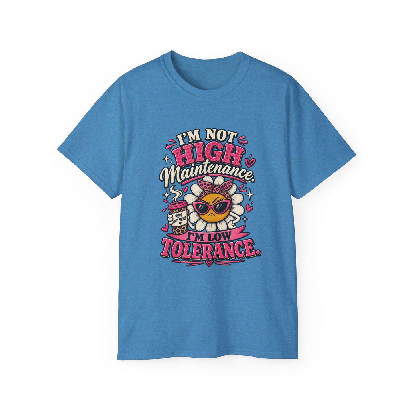 I'm Not High Maintenance I'm Low Tolerance Shirt | Funny Graphic Tee