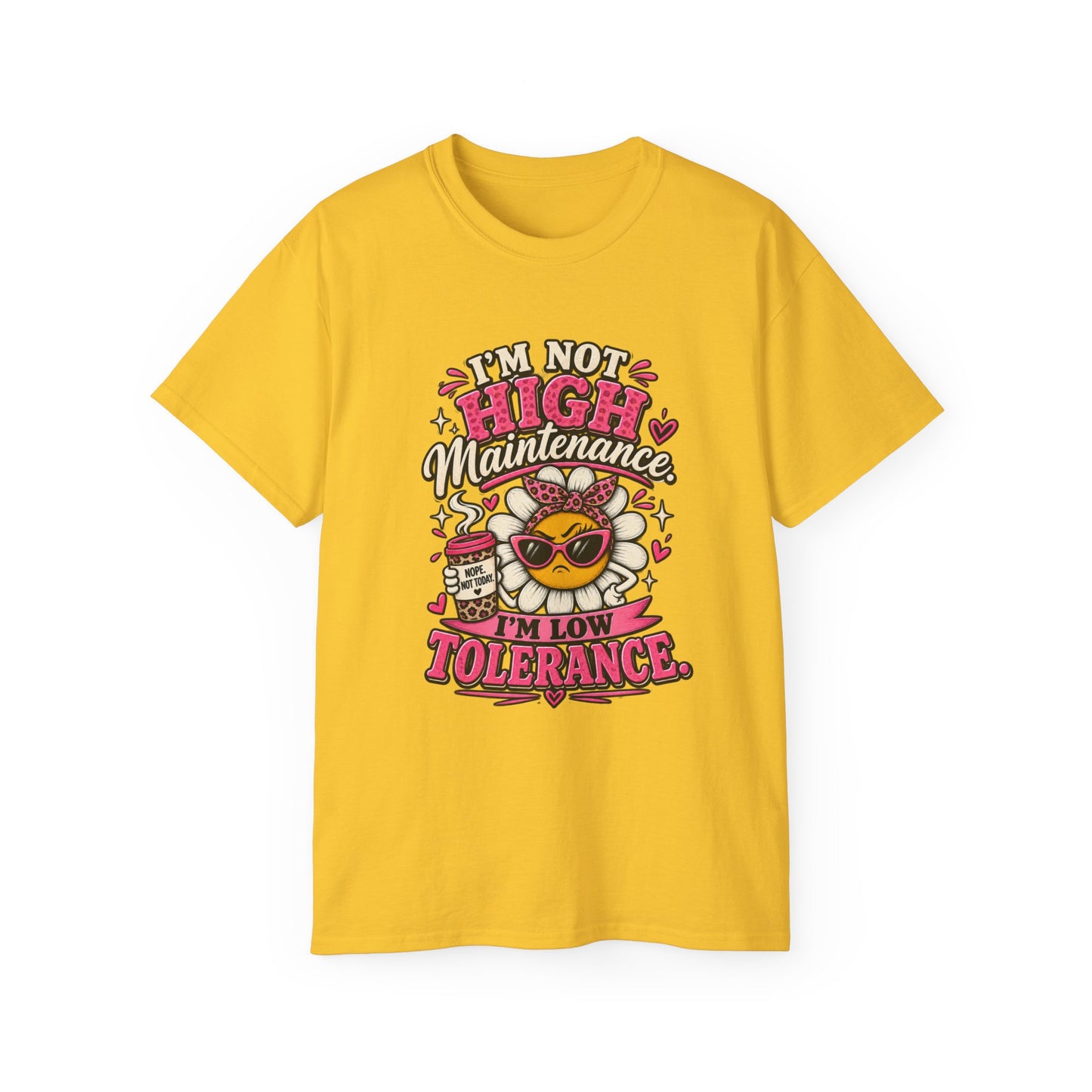 I'm Not High Maintenance I'm Low Tolerance Shirt | Funny Graphic Tee