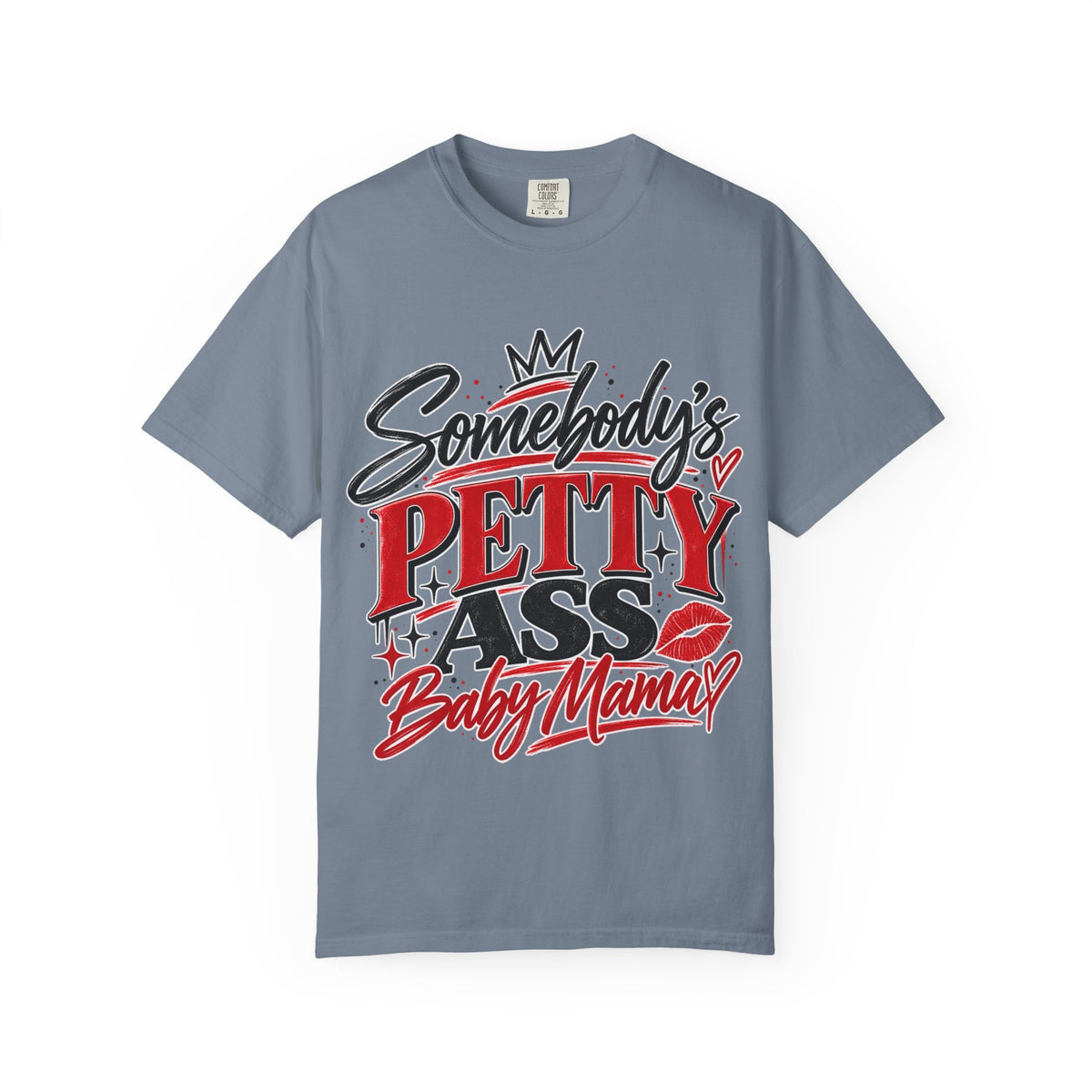 Somebody’s Petty Ass Baby Mama Graphic Tee – Funny Mom Shirt