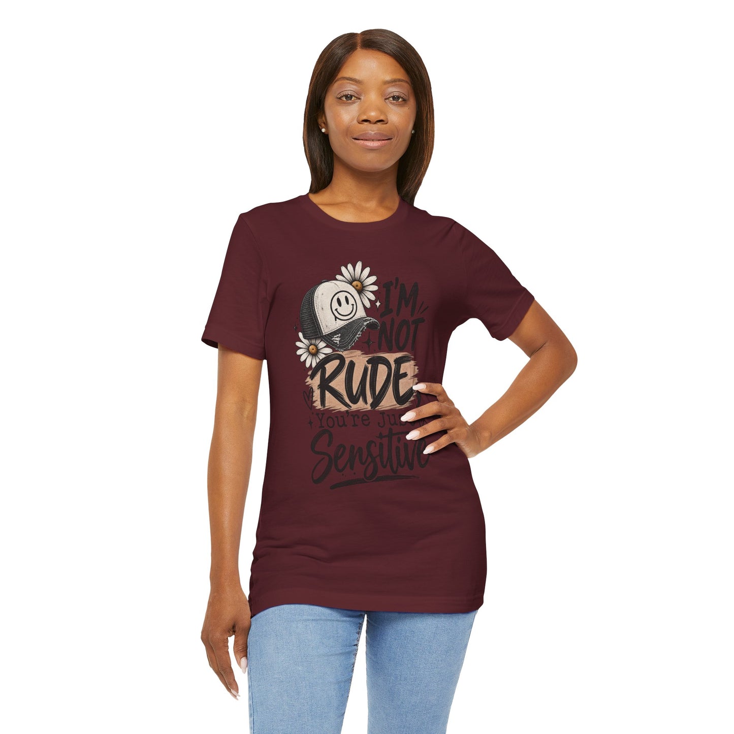 Sensitive Not Rude Tee — Funny Floral Graphic Shirt ("I'm Not Rude, You're Just Sensitive")