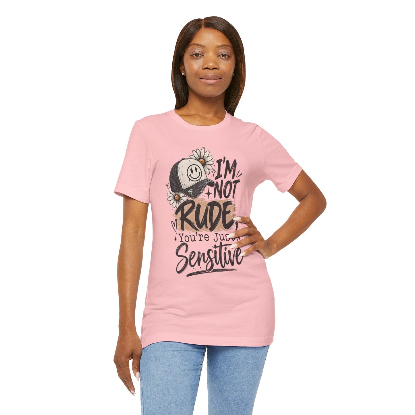 Sensitive Not Rude Tee — Funny Floral Graphic Shirt ("I'm Not Rude, You're Just Sensitive")