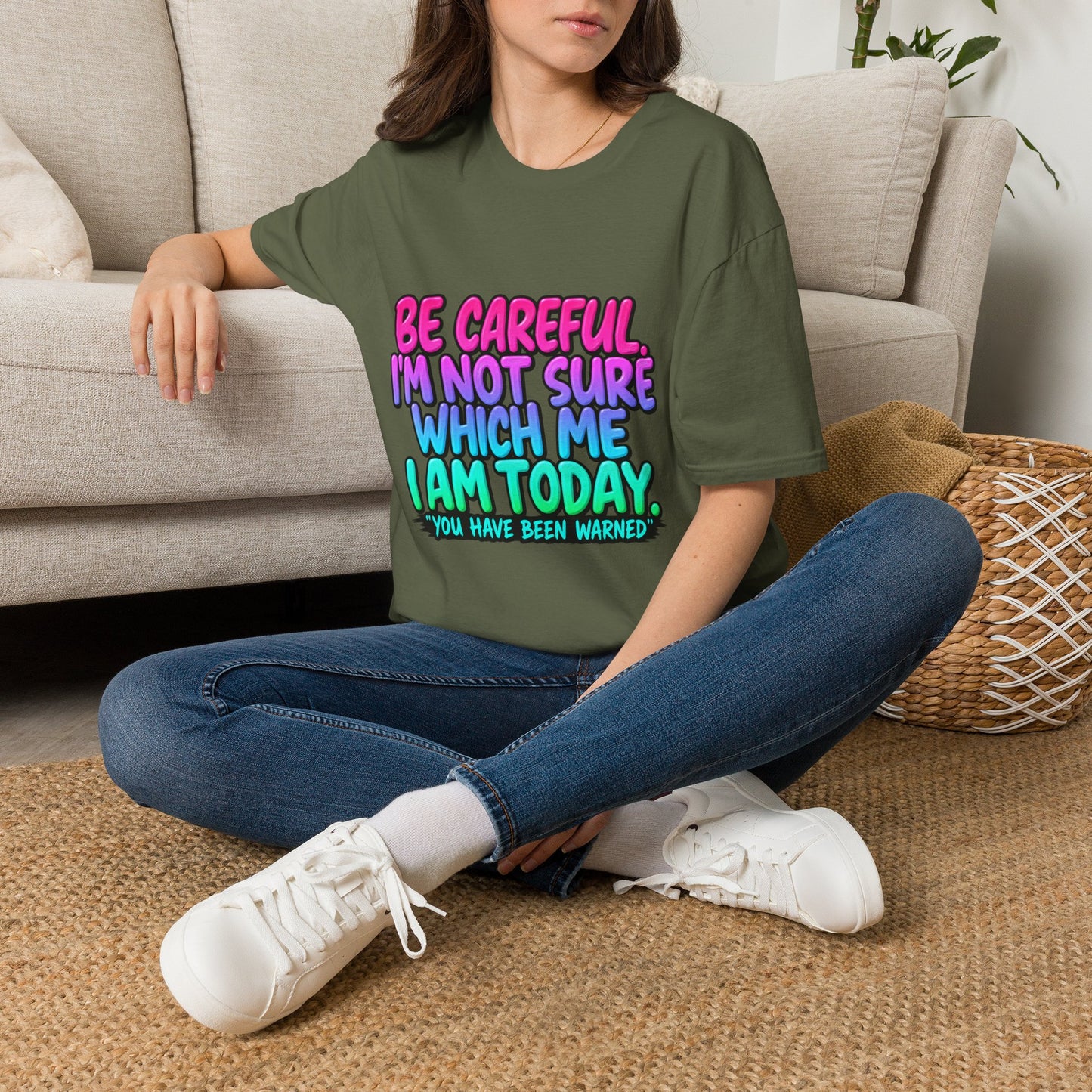 Be Careful I'm Not Sure Which Me I Am Today T-Shirt