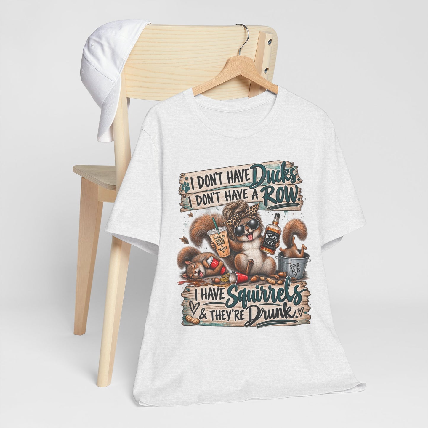 Funny Squirrel Graphic Tee — "I Don't Have Ducks or a Row, I Have Squirrels & They're Drunk"