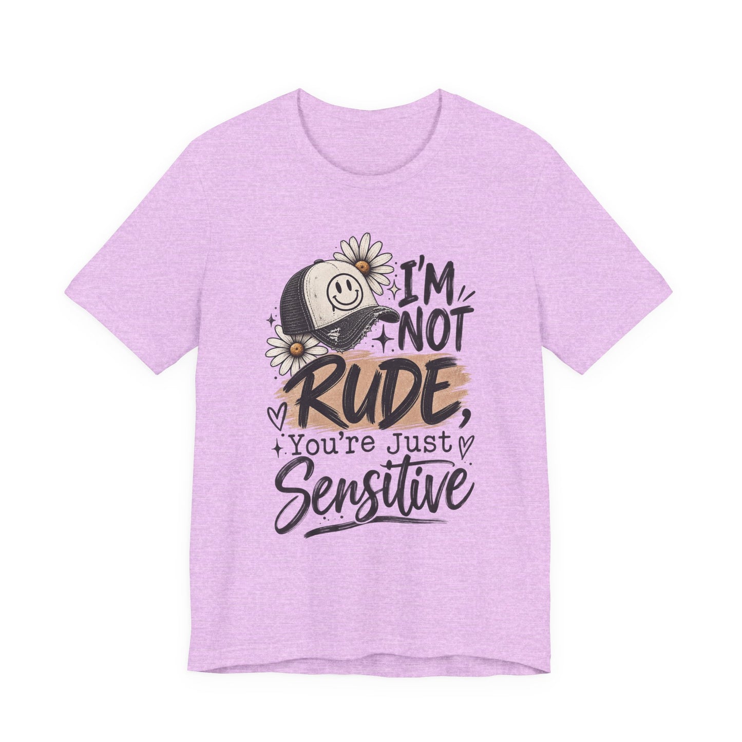 Sensitive Not Rude Tee — Funny Floral Graphic Shirt ("I'm Not Rude, You're Just Sensitive")
