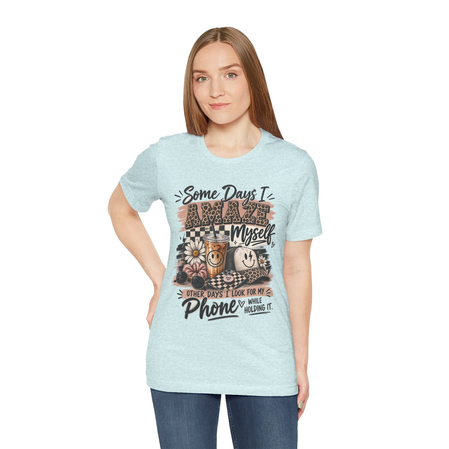 Some Days I Amaze Myself T-Shirt – Funny Coffee & Phone Graphic Tee
