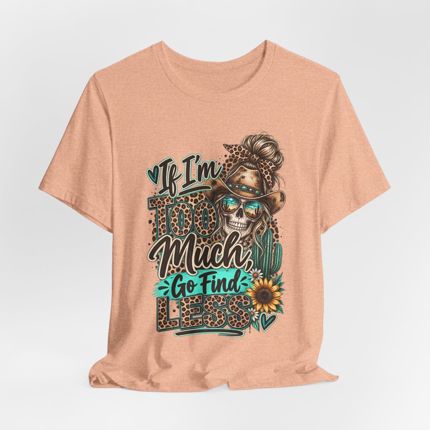 If I’m Too Much Go Find Jesus T-Shirt — Leopard Cowgirl Graphic Tee