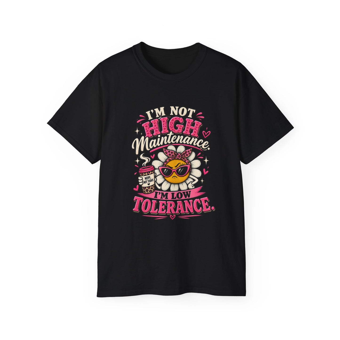 I'm Not High Maintenance I'm Low Tolerance Shirt | Funny Graphic Tee