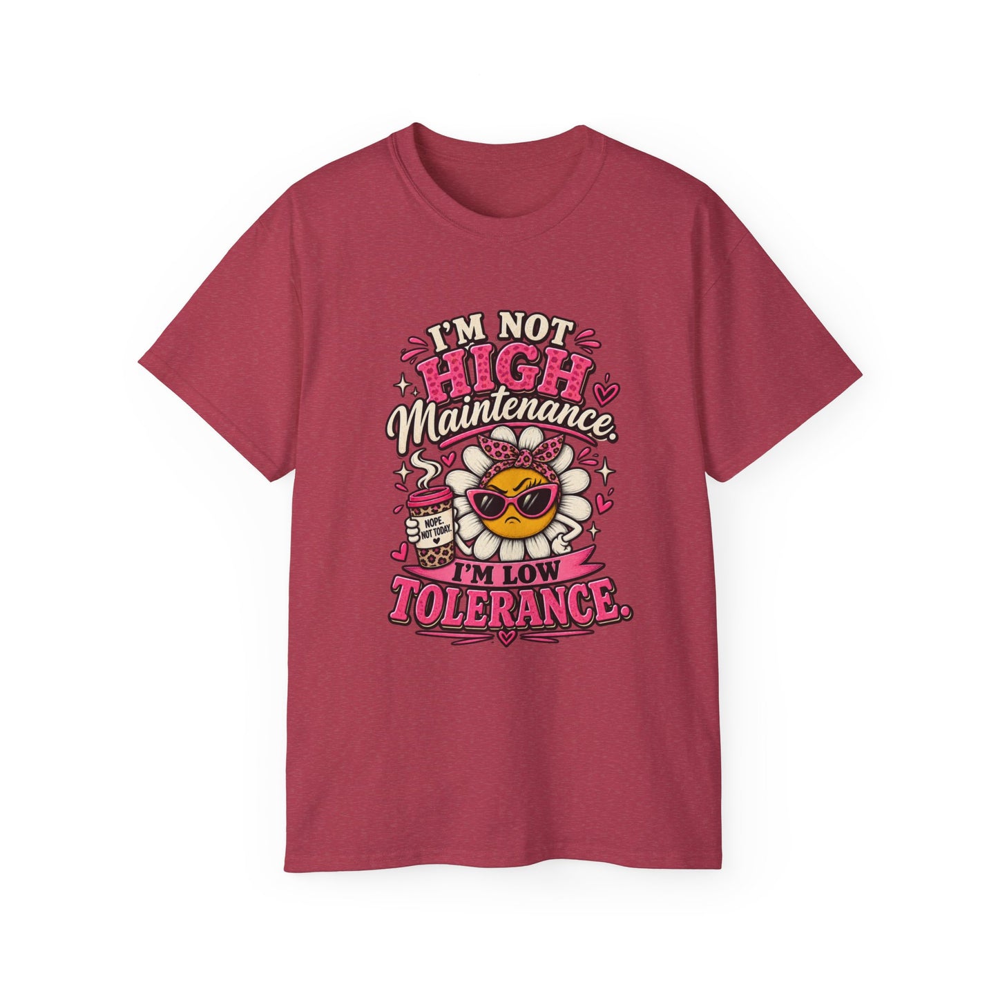 I'm Not High Maintenance I'm Low Tolerance Shirt | Funny Graphic Tee