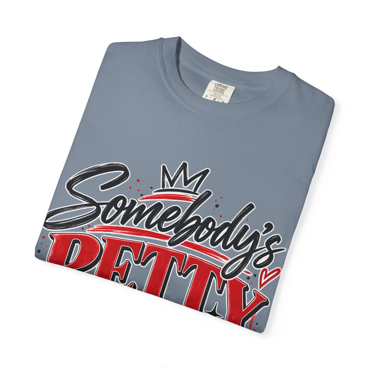 Somebody’s Petty Ass Baby Mama Graphic Tee – Funny Mom Shirt