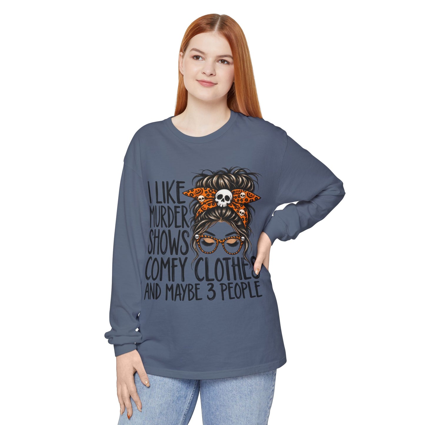 Long Sleeve Tee — I Like Murder Shows, Comfy Clothes & Maybe 3 People Graphic
