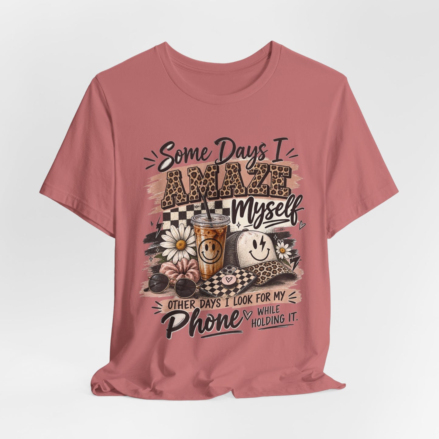 Some Days I Amaze Myself T-Shirt – Funny Coffee & Phone Graphic Tee