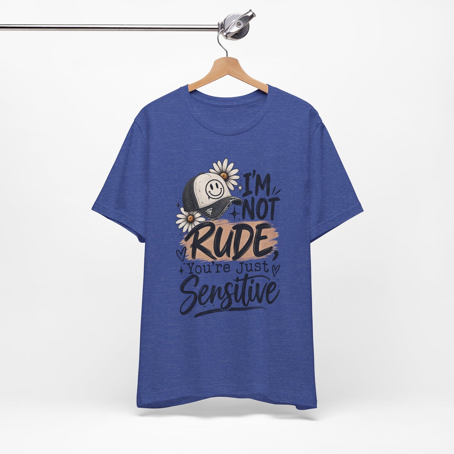 Sensitive Not Rude Tee — Funny Floral Graphic Shirt ("I'm Not Rude, You're Just Sensitive")