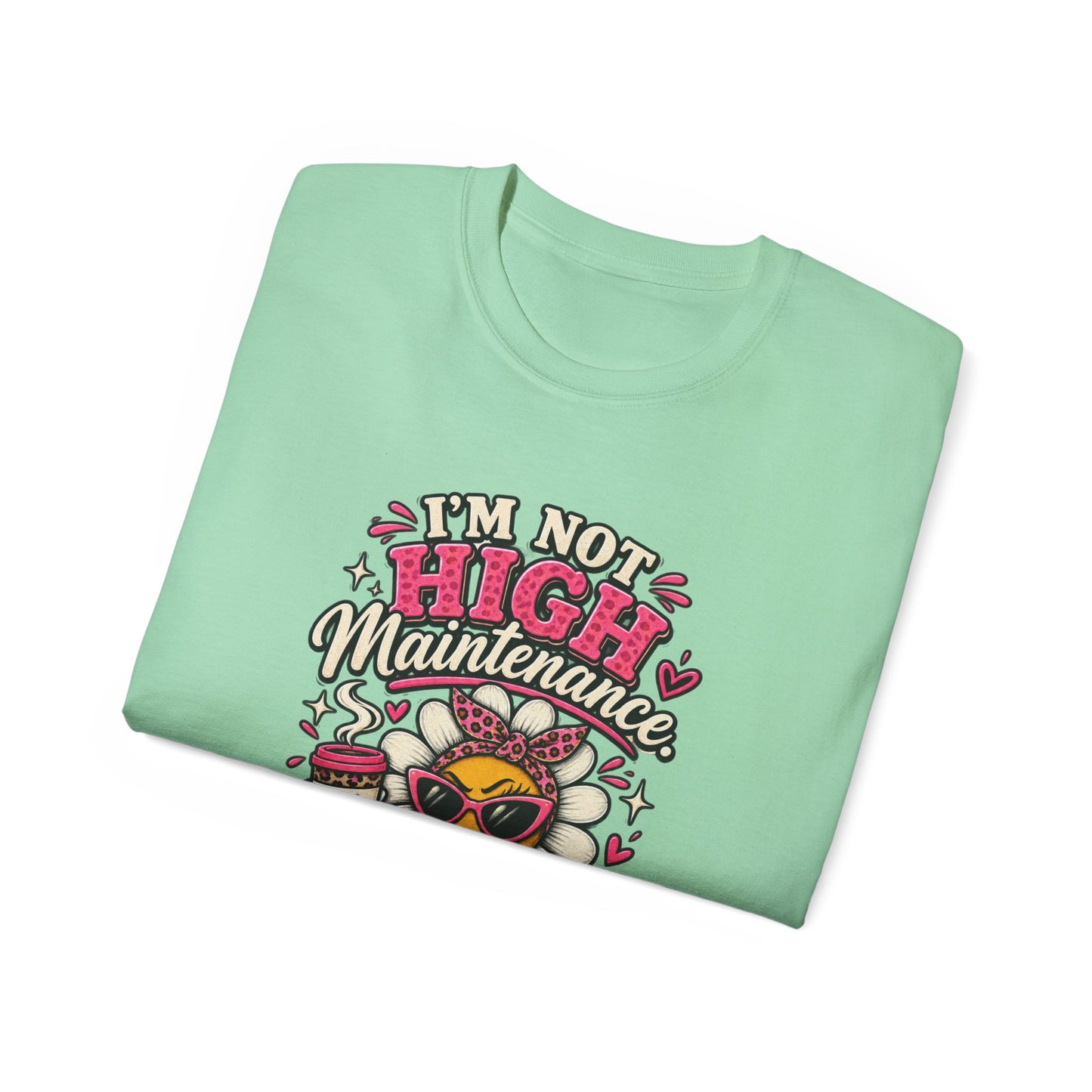 I'm Not High Maintenance I'm Low Tolerance Shirt | Funny Graphic Tee