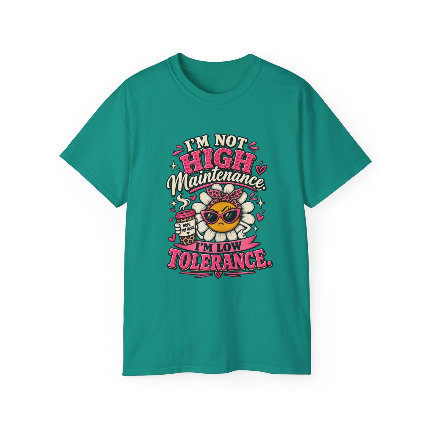 I'm Not High Maintenance I'm Low Tolerance Shirt | Funny Graphic Tee