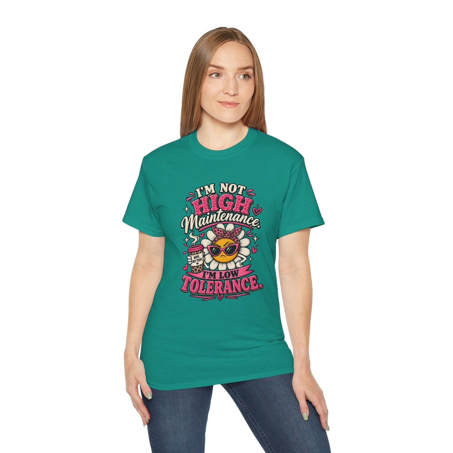 I'm Not High Maintenance I'm Low Tolerance Shirt | Funny Graphic Tee