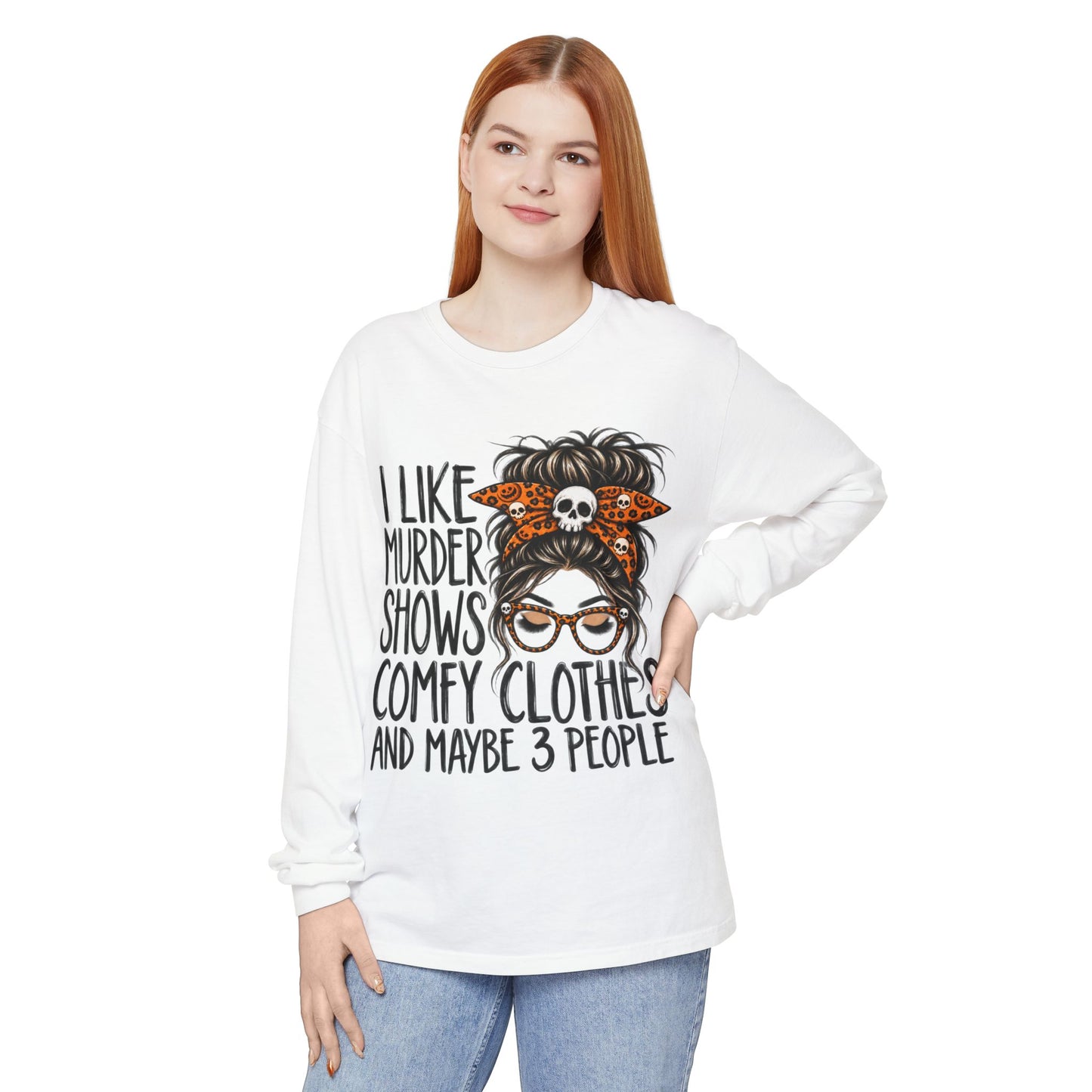 Long Sleeve Tee — I Like Murder Shows, Comfy Clothes & Maybe 3 People Graphic