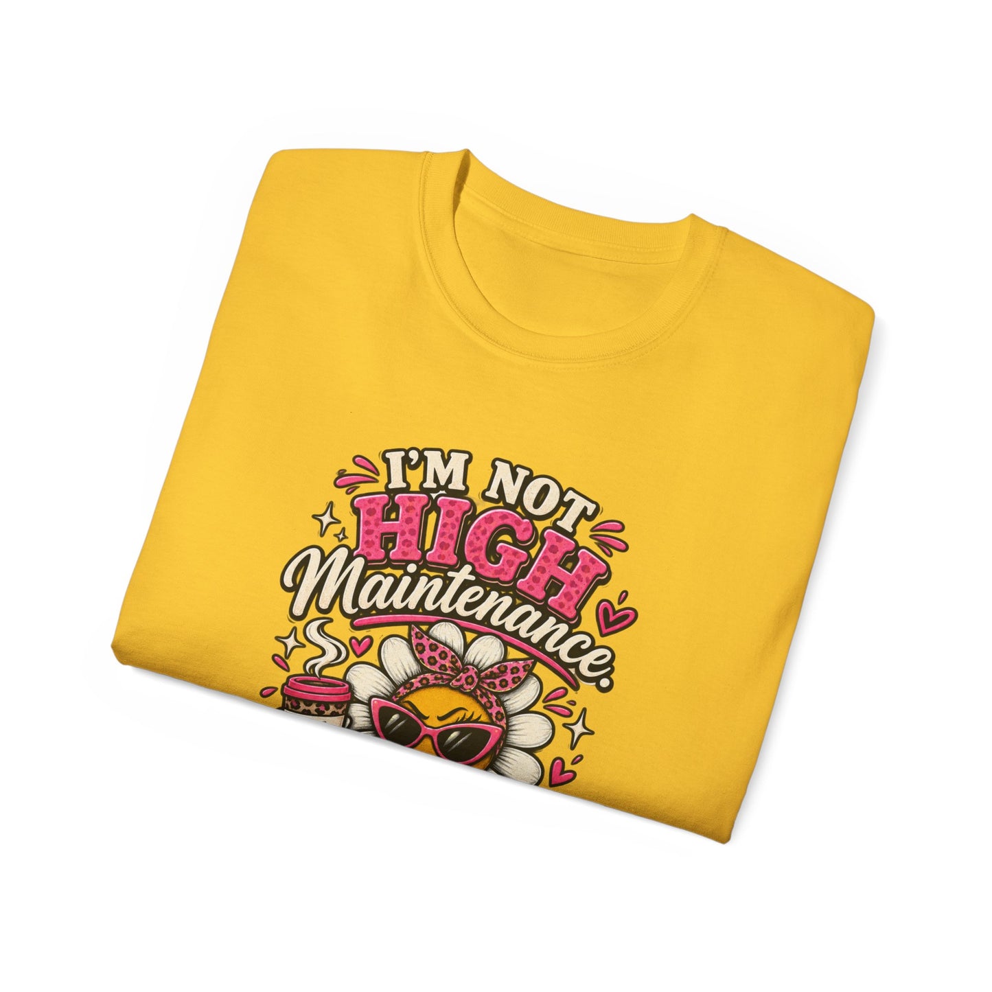I'm Not High Maintenance I'm Low Tolerance Shirt | Funny Graphic Tee