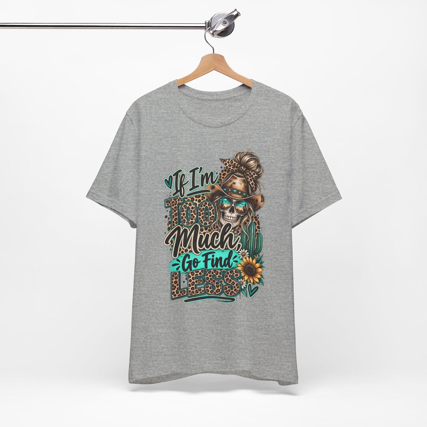 If I’m Too Much Go Find Jesus T-Shirt — Leopard Cowgirl Graphic Tee