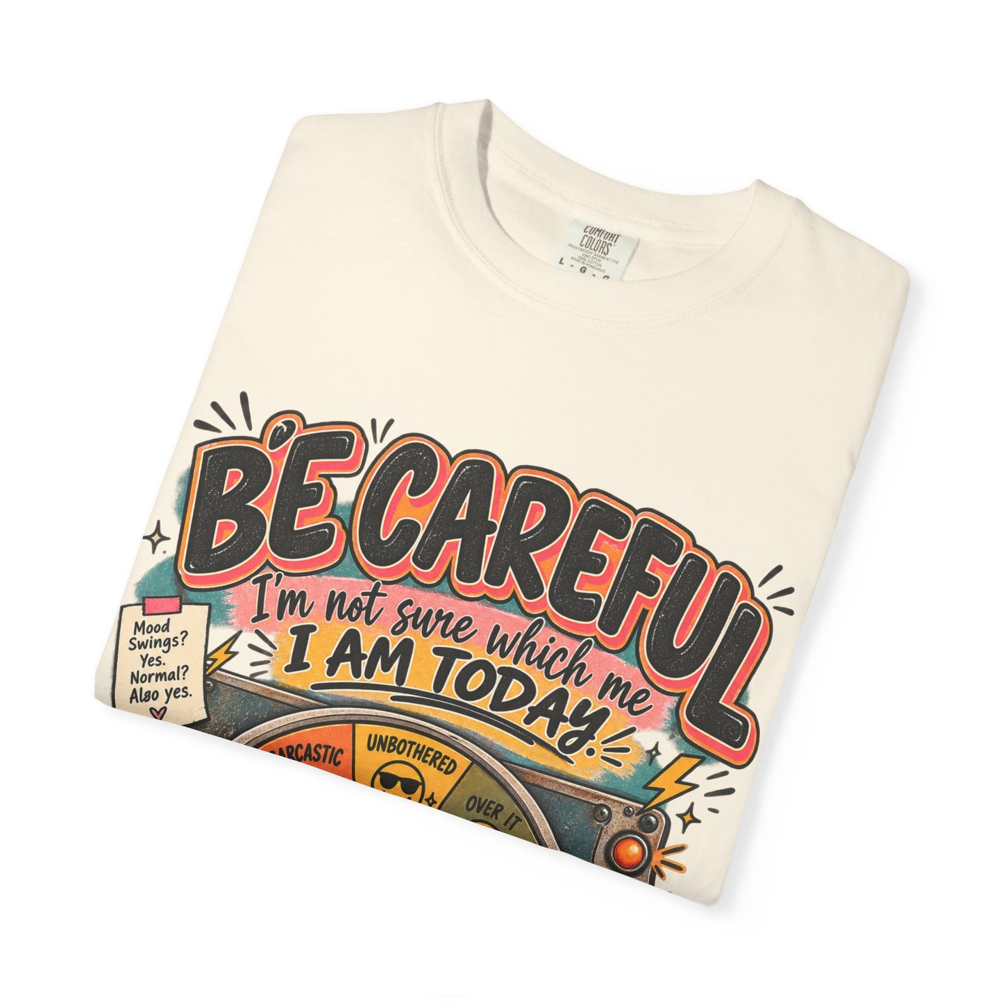 Be Careful I’m Not Sure Which Me I Am Today Graphic Tee