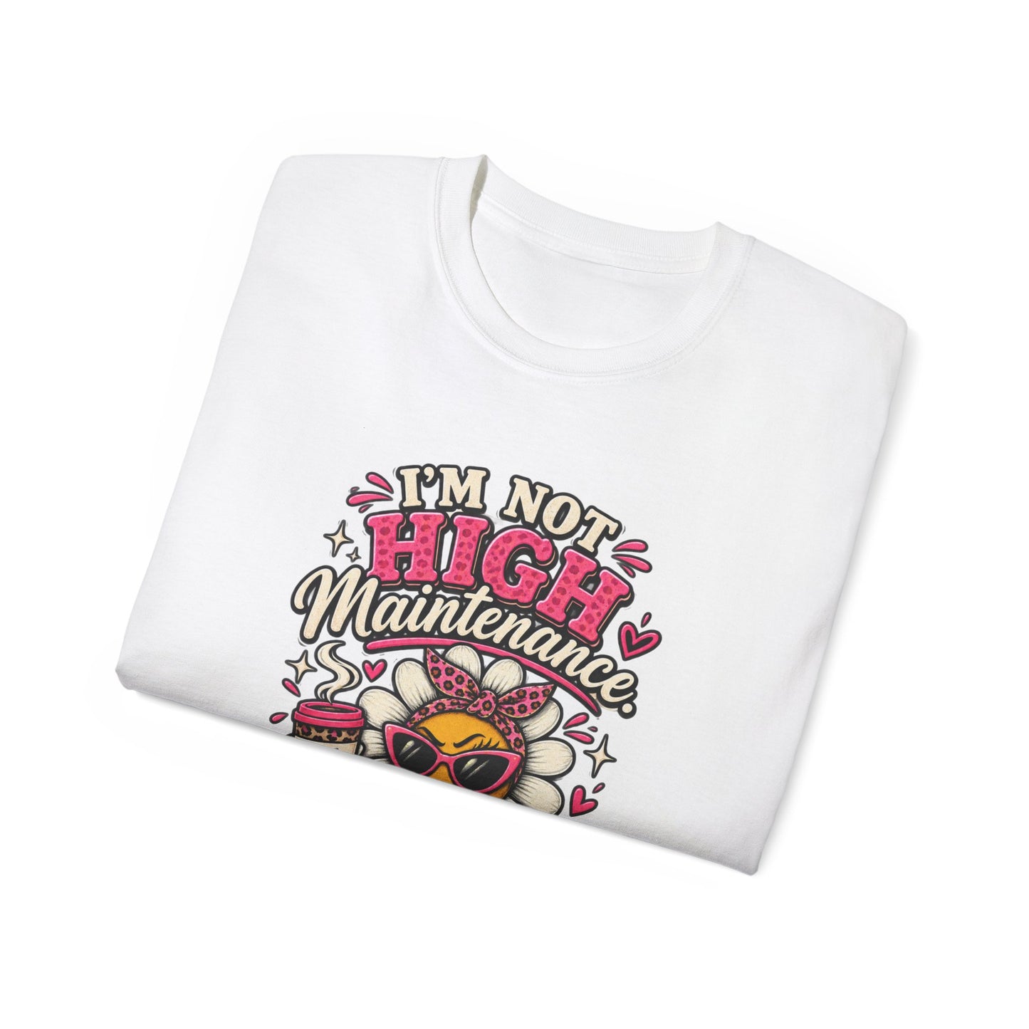 I'm Not High Maintenance I'm Low Tolerance Shirt | Funny Graphic Tee