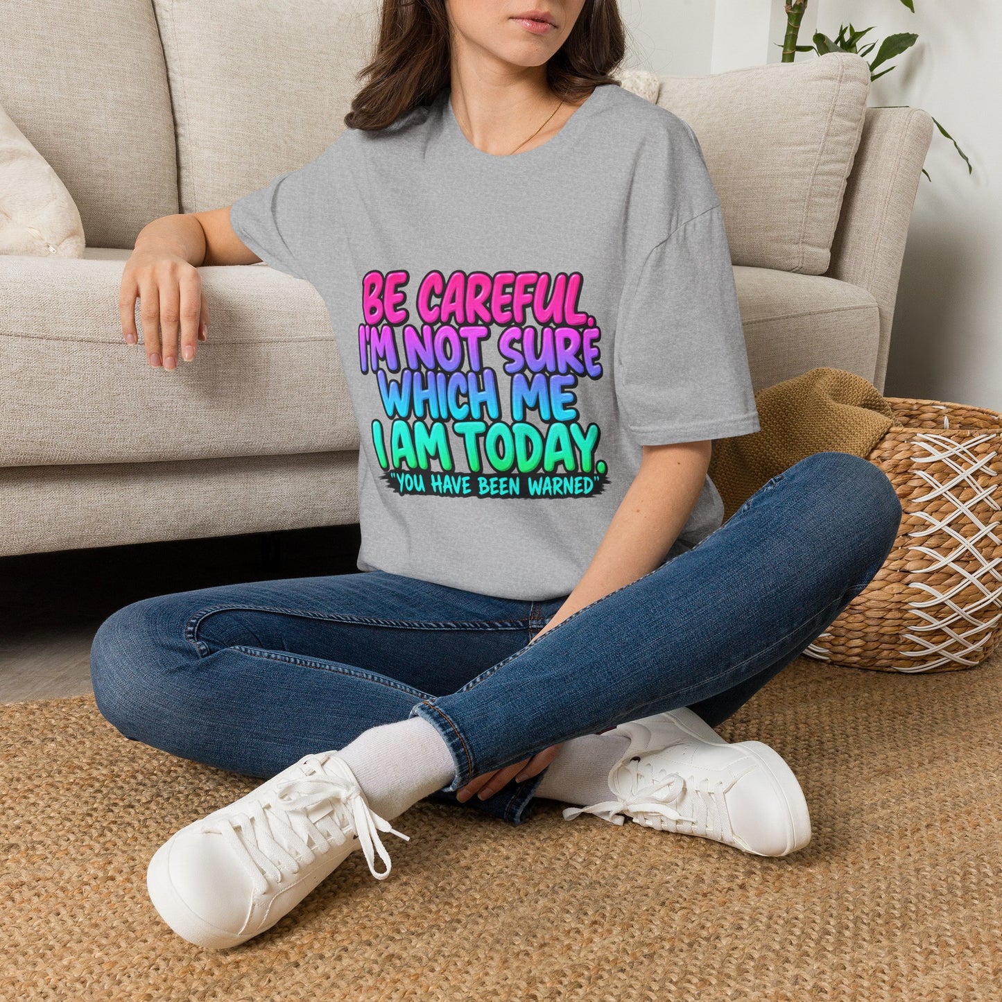 Be Careful I'm Not Sure Which Me I Am Today T-Shirt