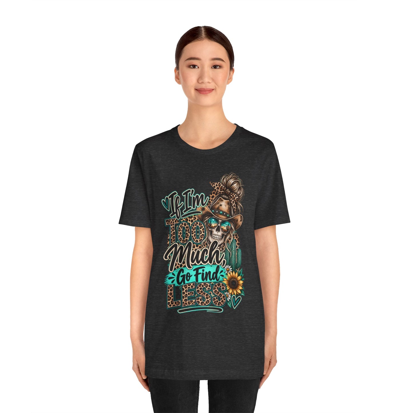 If I’m Too Much Go Find Jesus T-Shirt — Leopard Cowgirl Graphic Tee