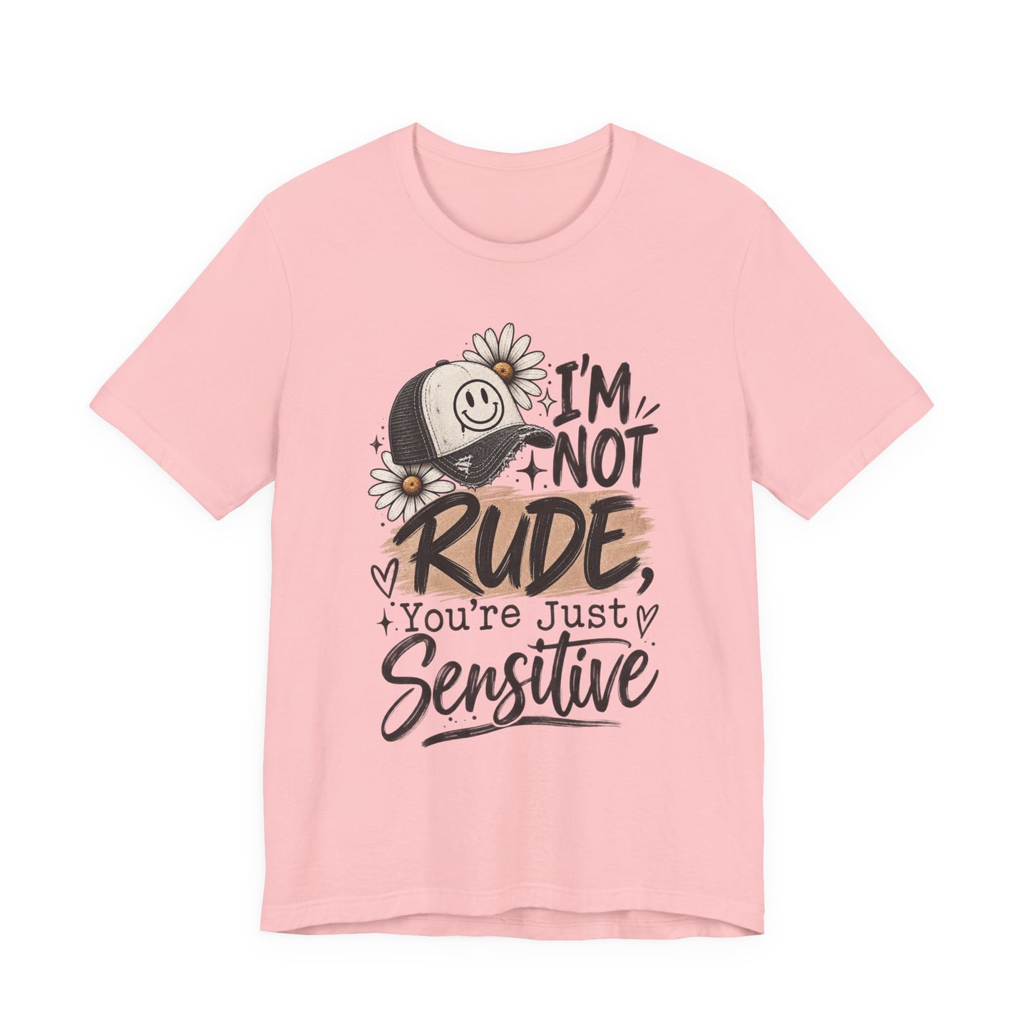 Sensitive Not Rude Tee — Funny Floral Graphic Shirt ("I'm Not Rude, You're Just Sensitive")
