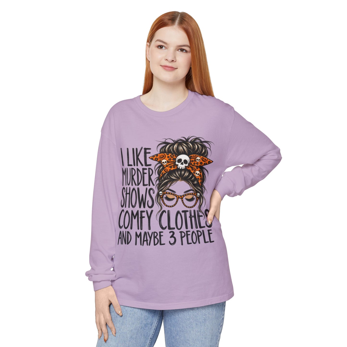 Long Sleeve Tee — I Like Murder Shows, Comfy Clothes & Maybe 3 People Graphic