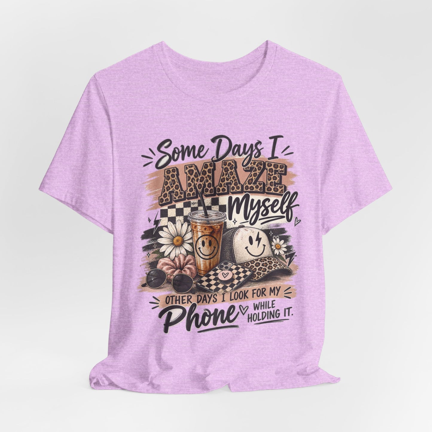 Some Days I Amaze Myself T-Shirt – Funny Coffee & Phone Graphic Tee